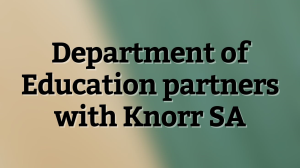 Department of Education partners with Knorr SA