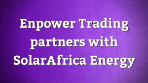 Enpower Trading partners with SolarAfrica Energy