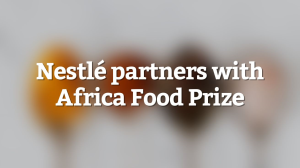 Nestlé partners with Africa Food Prize