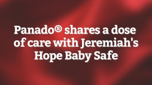Panado<SUP>®</SUP> shares a dose of care with Jeremiah's Hope Baby Safe