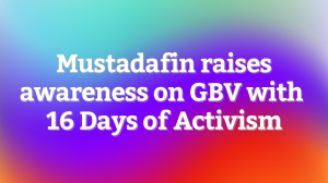 Mustadafin raises awareness on GBV with 16 Days of Activism