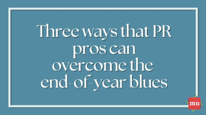 Three ways that PR pros can overcome the end-of-year blues [Infographic]