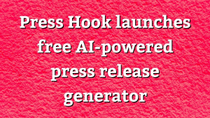 Press Hook launches free AI-powered press release generator
