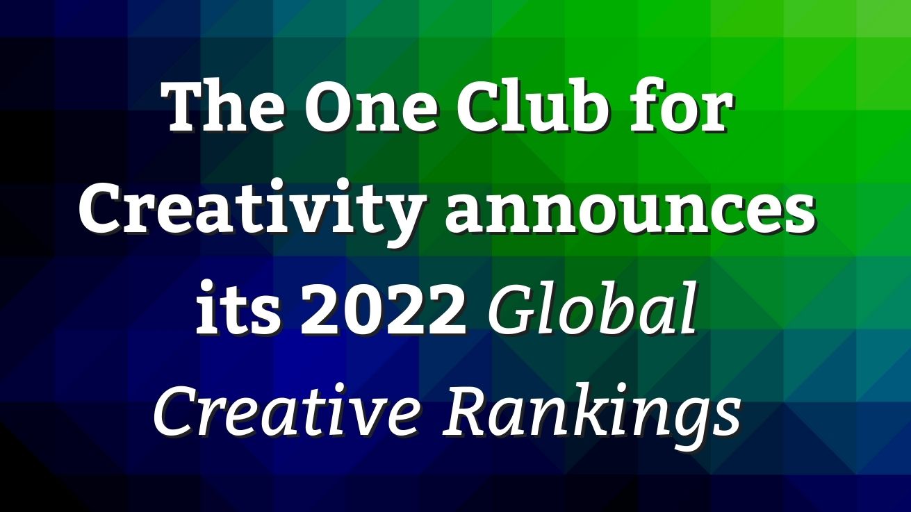 The One Club for Creativity announces its 2022 Global Creative Rankings