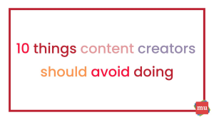 10 things content creators should avoid doing [Infographic]
