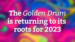The <em>Golden Drum</em> is returning to its roots for 2023