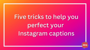 Five tricks to perfect your Instagram captions [Infographic]