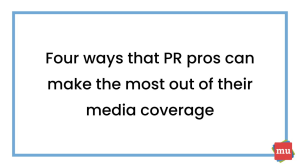 Four ways that PR pros can make the most out of their media coverage [Infographic]