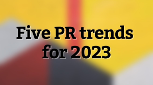 Five PR trends for 2023