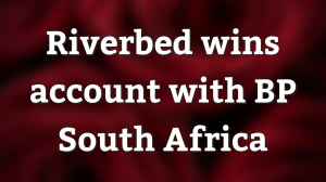 Riverbed wins account with BP South Africa