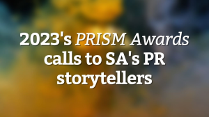 2023's <I>PRISM Awards</i> calls to SA's PR storytellers