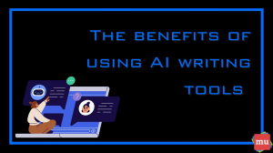 The benefits of using AI writing tools