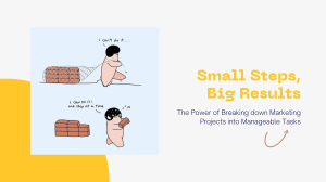 Small steps, big results: The power of breaking down marketing projects into manageable tasks