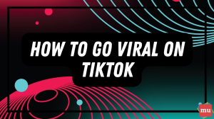 How to go viral on TikTok — in 200 words or less