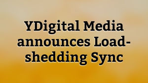 YDigital Media announces Load-shedding Sync