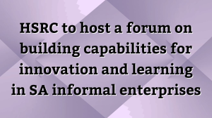 HSRC to host a forum on building capabilities for innovation and learning in SA informal enterprises