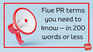 Five PR terms you need to know — in 200 words or less
