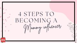 Four steps to becoming a mommy influencer [Infographic]