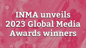 INMA unveils 2023 <i>Global Media Awards</i> winners
