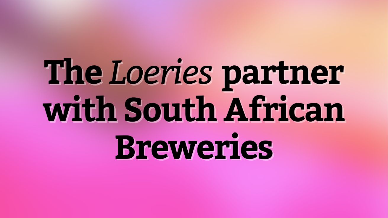 The Loeries partner with South African Breweries