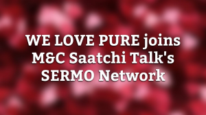 WE LOVE PURE joins M&C Saatchi Talk's SERMO Network