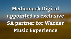 Mediamark Digital appointed as exclusive SA partner for Warner Music Experience