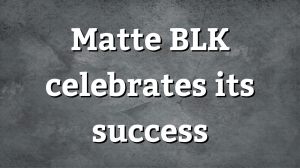 Matte BLK celebrates its success
