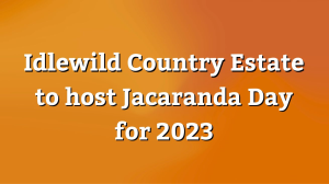 Idlewild Country Estate to host <i>Jacaranda Day</i> for 2023