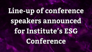Line-up of conference speakers announced for Institute’s ESG Conference