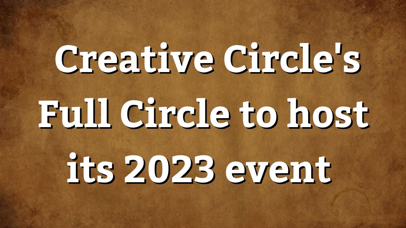 Creative Circle's Full Circle to host its 2023 event