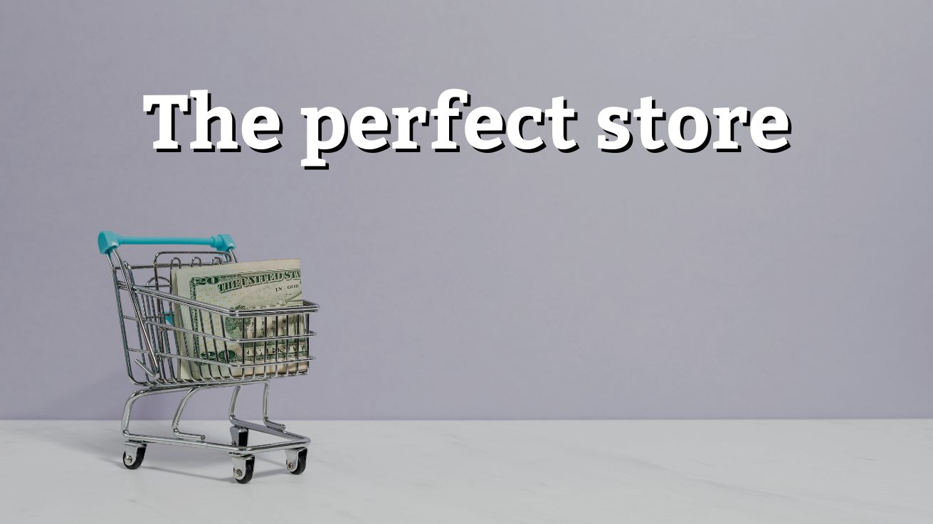 Almost Perfect Store The perfect store