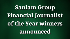 Sanlam Group <i>Financial Journalist of the Year</i> winners announced