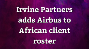 Irvine Partners adds Airbus to African client roster