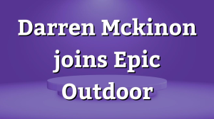 Darren Mckinon joins Epic Outdoor