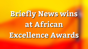 <I>Briefly News</I> wins at <i>African Excellence Awards</i>