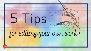 Five tips for editing your own writing