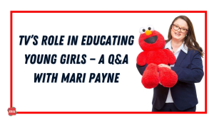 TV’s role in educating young girls — a Q&A with Mari Payne