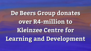 De Beers Group donates over R4-million to Kleinzee Centre for Learning and Development