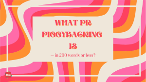 What PR Piggybacking is — in 200 words or less