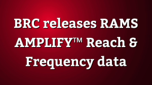BRC releases RAMS AMPLIFY™ Reach & Frequency data