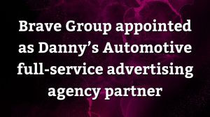 Brave Group appointed as Danny’s Automotive full-service advertising agency partner