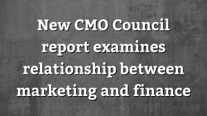 New CMO Council report examines relationship between marketing and finance