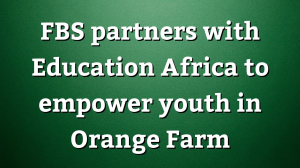 FBS partners with Education Africa to empower youth in Orange Farm