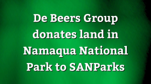 De Beers Group donates land in Namaqua National Park to SANParks