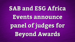 SAB and ESG Africa Events announce panel of judges for <i>Beyond Awards</i>