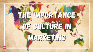 The importance of culture in marketing