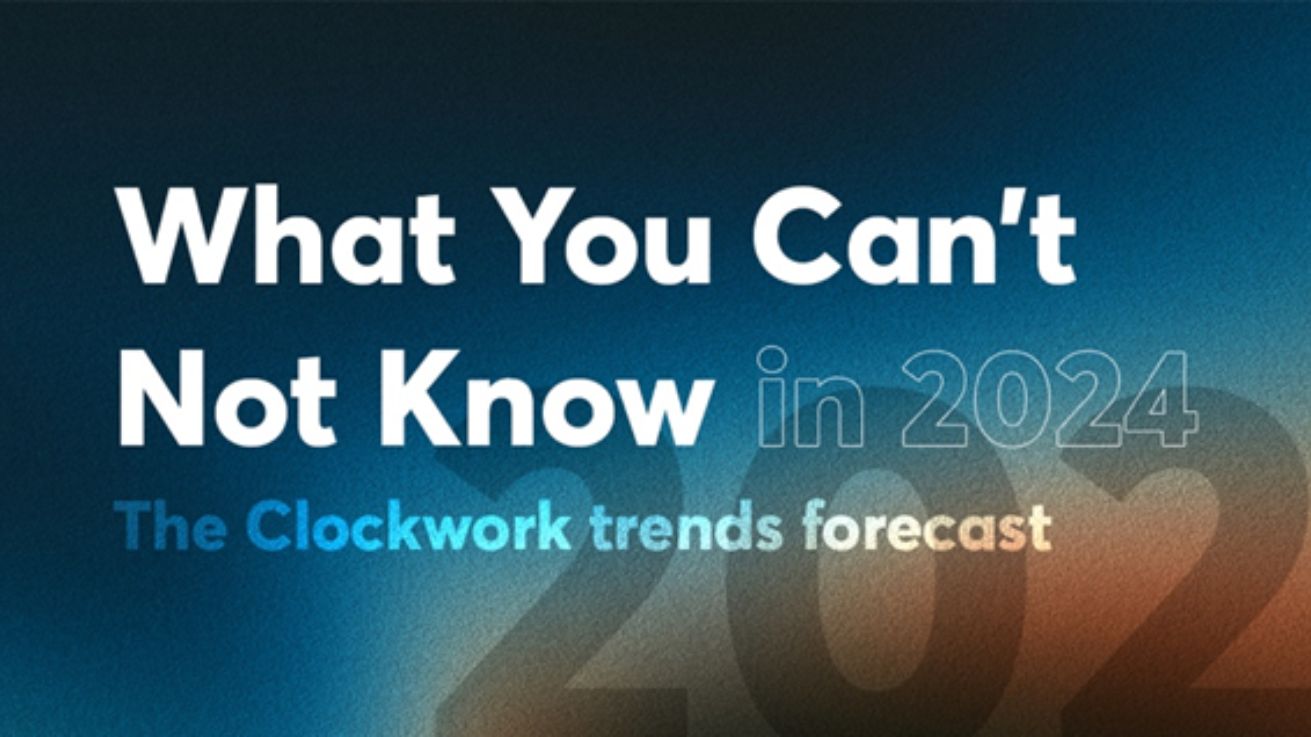 Clockwork Releases What You Can T Not Know In 2024 Trends Forecast   154877 