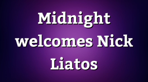 Midnight welcomes Nick Liatos