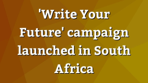 'Write Your Future' campaign launched in South Africa