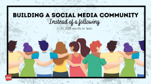 Building a social media community instead of a following — in 200 words or less